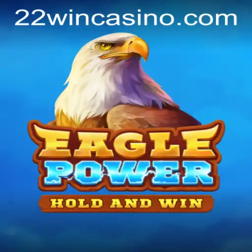EaglePower - Soar High with 22WIN Casino PH
