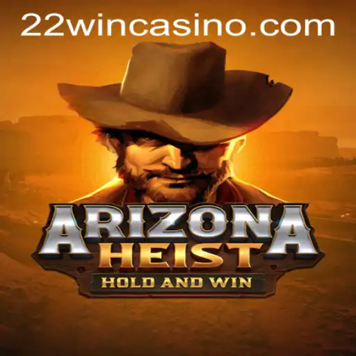 Unraveling the Excitement of ArizonaHeist: A Casino Adventure with 22WIN Casino PH