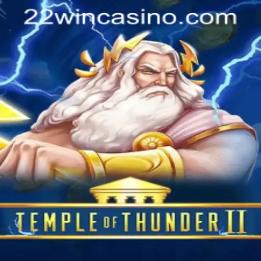 Temple of Thunder II: An Electrifying Casino Experience at 22WIN Casino PH