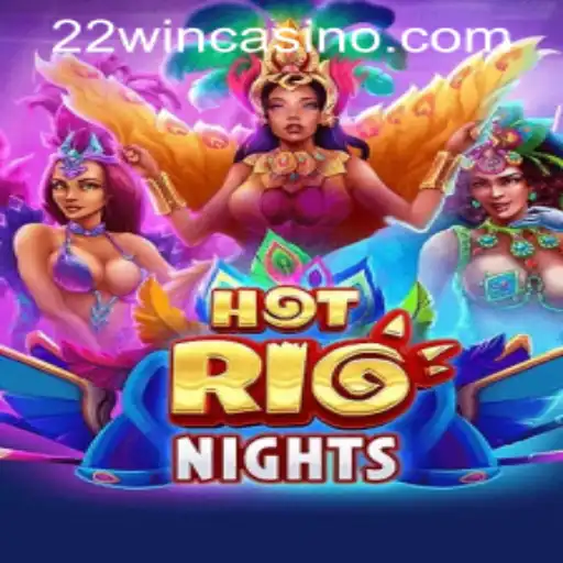 Discover the Excitement of HotRioNights at 22WIN Casino PH