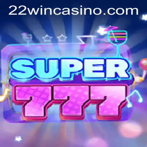 Discover the Thrills of Super777 at 22WIN Casino PH