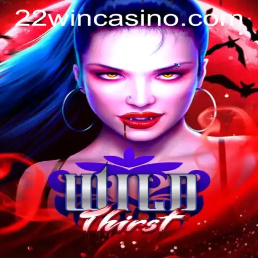 Exploring the Exciting World of WildThirst at 22WIN Casino PH